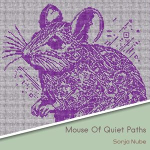 English - Mouse Of Quiet Paths - Sonja Nube